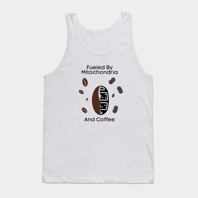 Fueled By Mitochondria And Coffee Tank Top by bymetrend